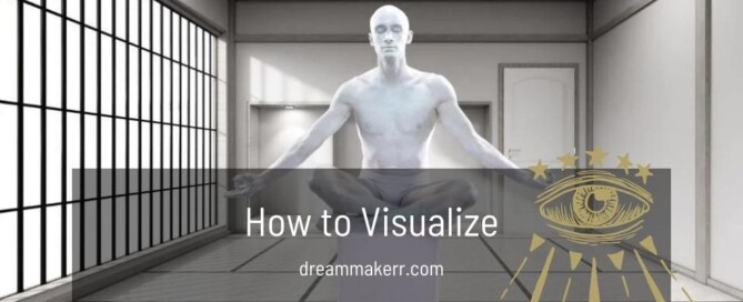 How to visualize to materialize - how to visualize better - how to practice visualization - how to visualize effectively - learn how to visualize - how to learn visualization - how to visualize what you want - how to visualize and manifest -how to visualize goals -tips on visualization