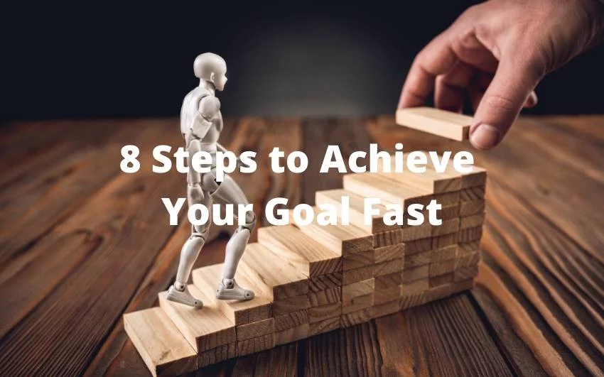 8 Steps to Achieve Your Goal Fast