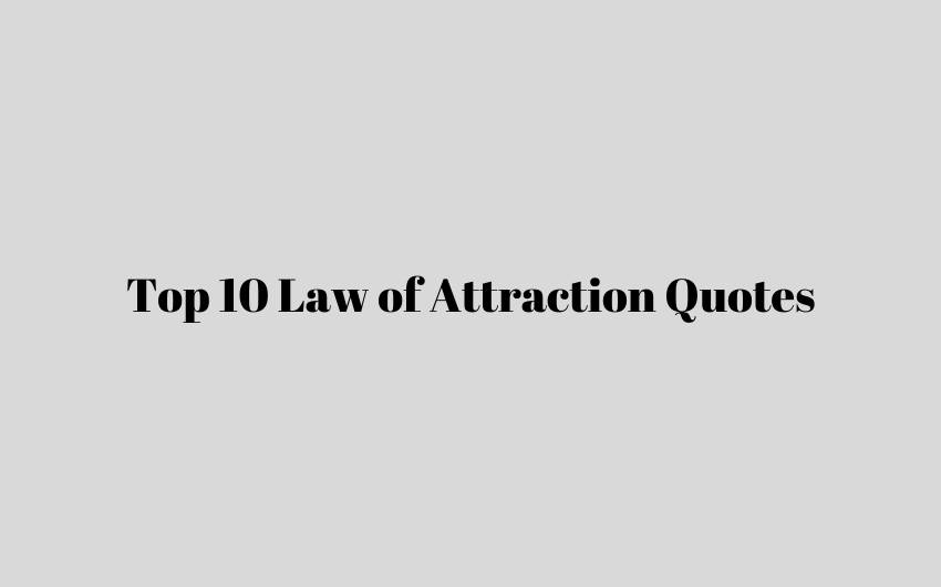 Top 10 Law of Attraction Quotes