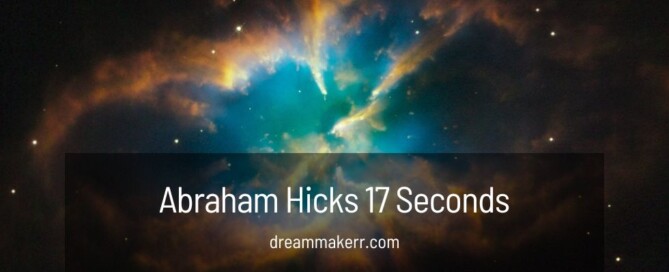 abraham hicks 17 seconds