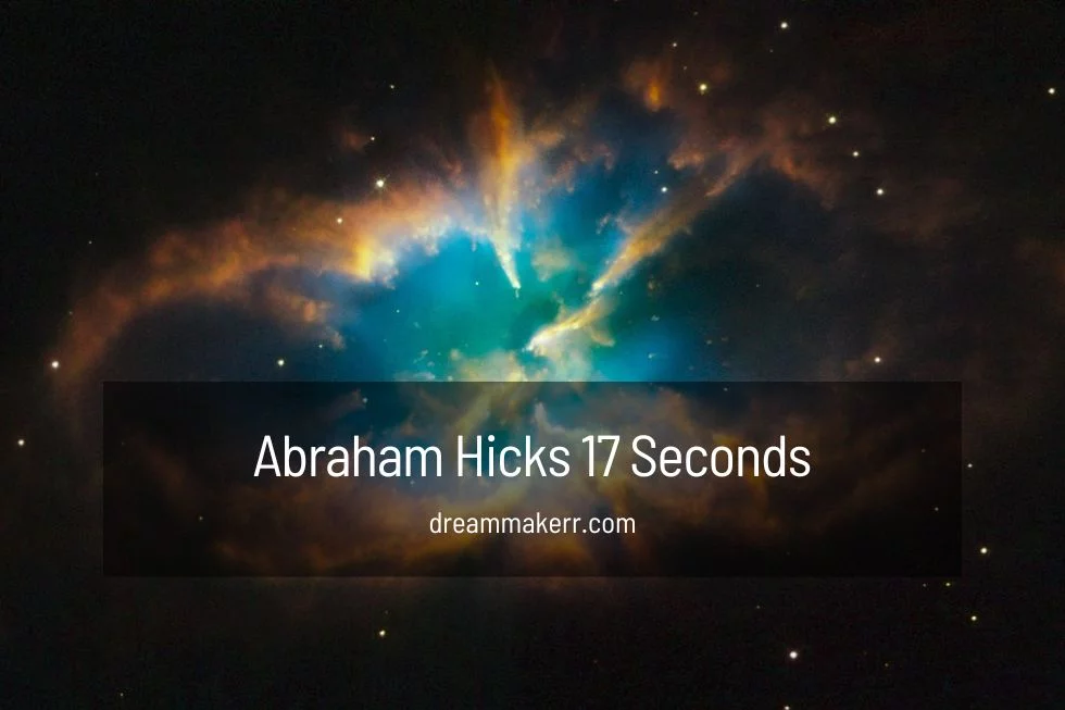 abraham hicks 17 seconds