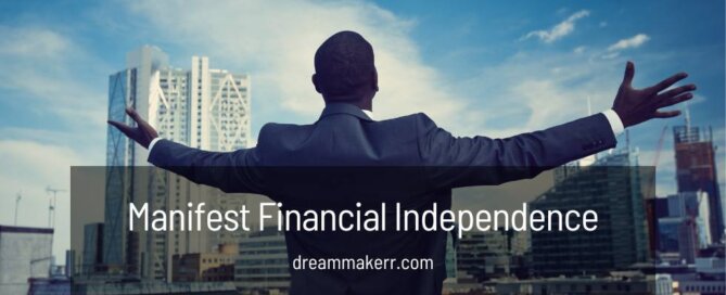 How To Manifest Financial Independence
