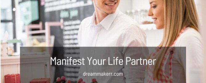 How to Manifest Your Life Partner