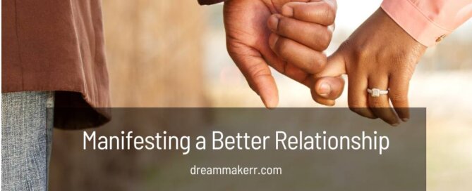 Manifesting a Better Relationship with Someone