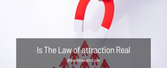 Is The Law of attraction Real