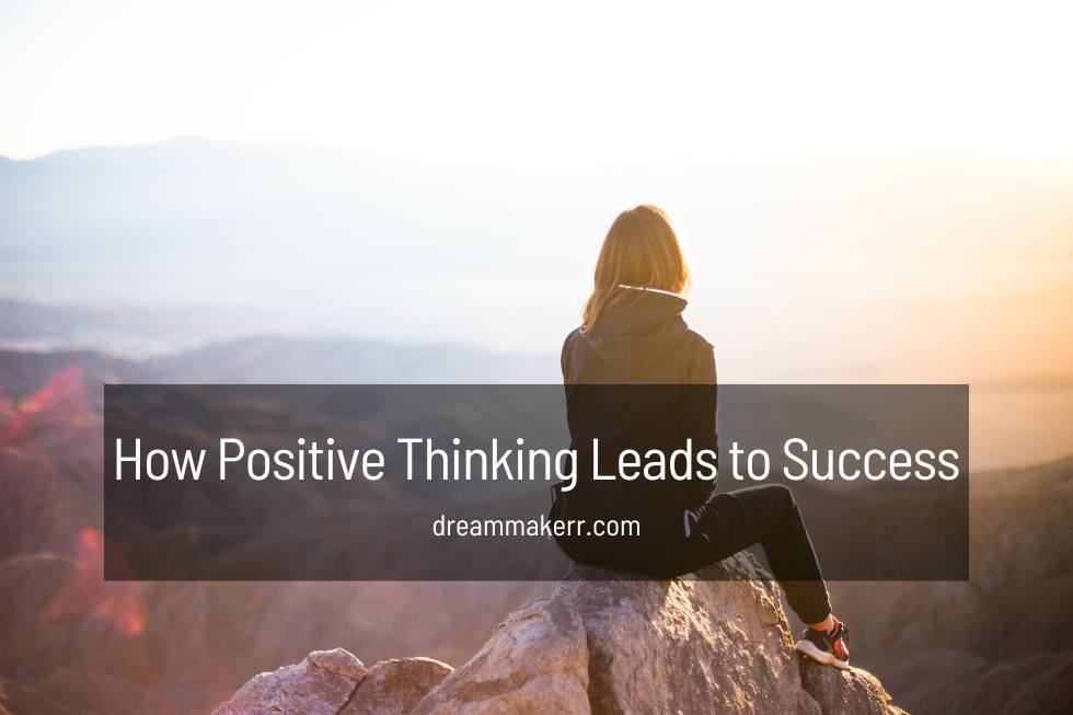 How Positive Thinking Leads to Success