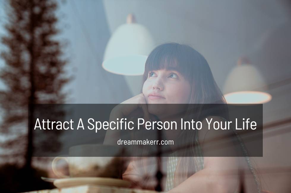 Attract A Specific Person Into Your LIfe